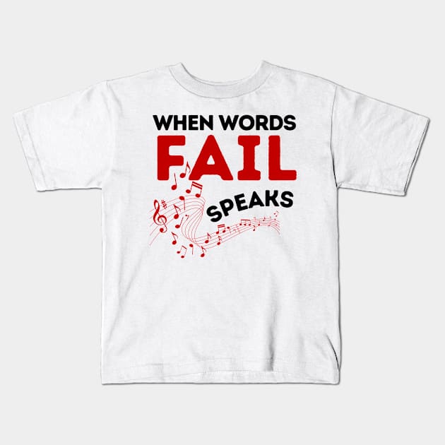 When Words Fail Music Speaks Kids T-Shirt by JaunzemsR